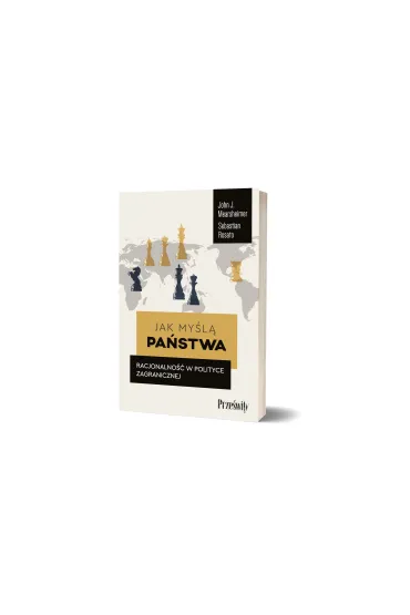 Jak my�l� pa�stwa. Racjonalno�� w polityce zagranicznej - John J. Mearsheimer, Sebastian Rosato
