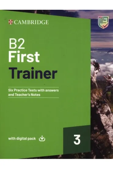 B2 First Trainer 3. Six Practice Tests with Answers and Teacher's Notes with Digital Pack