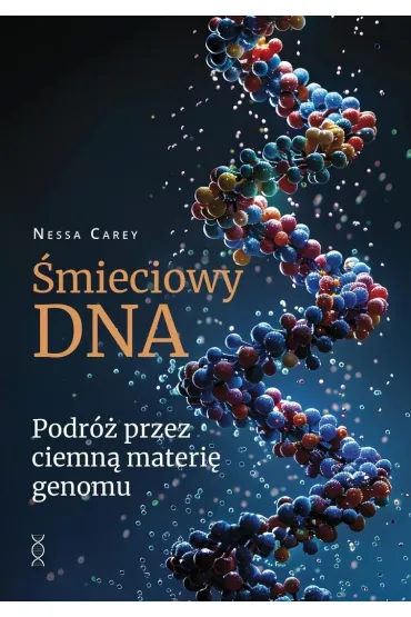 �mieciowy DNA. Podr� przez ciemn� materi� genomu - Carey Nessa