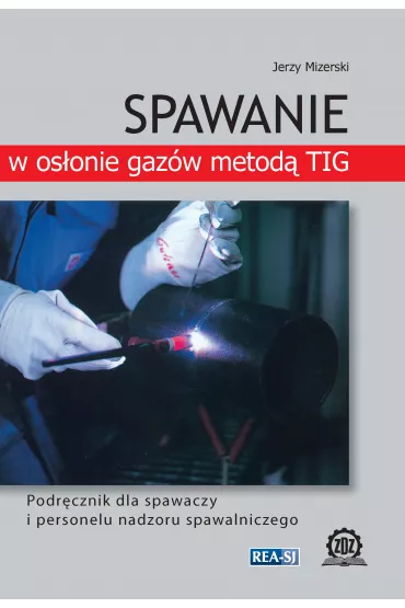 Spawanie w os�onie gaz�w metod� TiG - Jerzy Mizerski