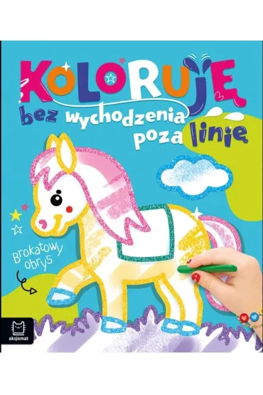 Konik. Koloruj� bez wychodzenia poza lini�. Brokatowa kolorowanka - Anna Podg�rska