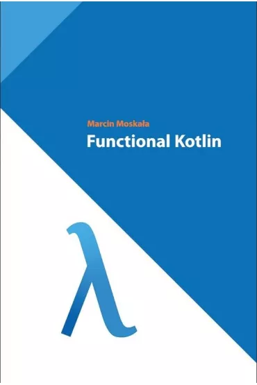 Functional Kotlin - Marcin  Moska�a