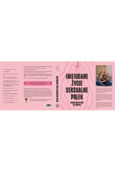 (Nie)udane �ycie seksualne Polek. Prawdziwe historie bez cenzury - Justyna  Kwil