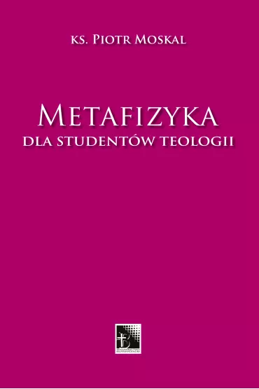 eBook Metafizyka dla student�w teologii mobi epub - ks prof Piotr Moskal