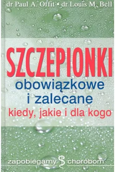 Szczepionki obowi�zkowe i zalecane - Paul A. Offitt, Louis M. Bell