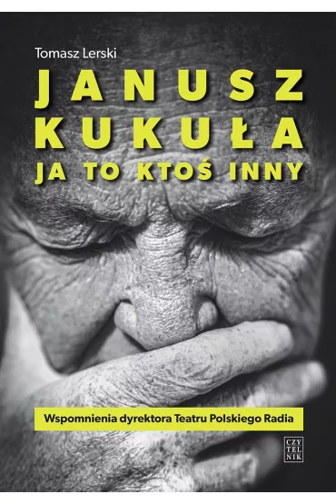 Janusz Kuku�a. Ja to kto� inny - Tomasz  Lerski