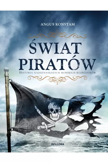 �wiat pirat�w. Historia najs�ynniejszych morskich rozb�jnik�w - Angus Konstam