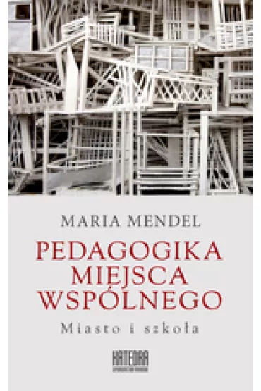 Pedagogika miejsca wsplnego - Maria Mendel