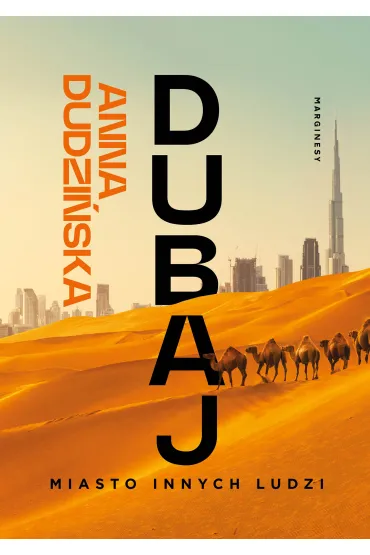 Dubaj. Miasto innych ludzi - Anna Dudzi�ska