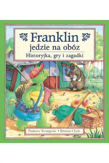 Franklin jedzie na ob�z. Historyjka, gry i zagadki - Paulette Bourgeois