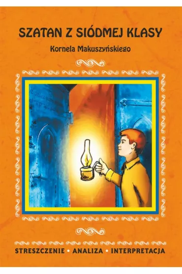 eBook Szatan z si�dmej klasy Kornela Makuszy�skiego. Streszczenie, analiza, interpretacja pdf - Magdalena Zambrzycka
