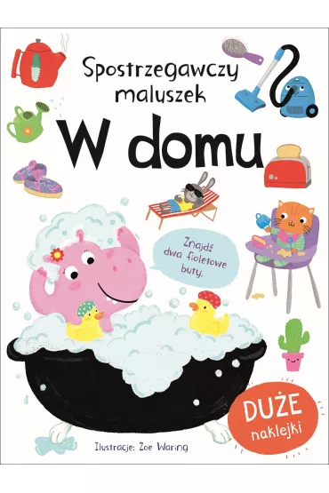 Spostrzegawczy maluszek. W domu - Zoe  Waring