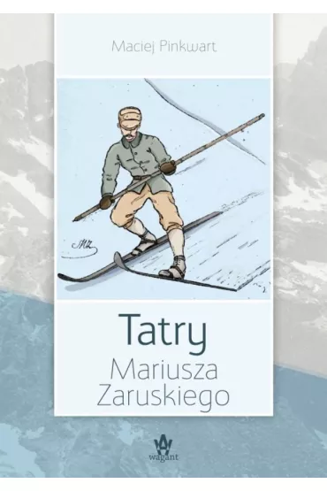 Tatry Mariusza Zaruskiego - Maciej Pinkwart