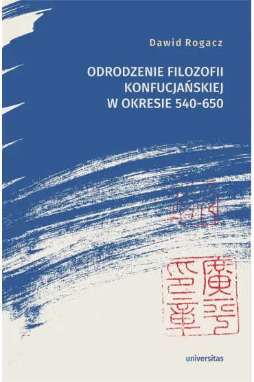 Odrodzenie filozofii konfucja�skiej w okresie 540-650 - Dawid Rogacz