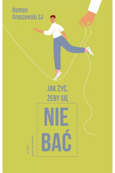 Jak �y�, �eby si� nie ba�? - Roman  Groszewski