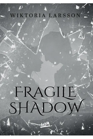 Fragile Shadow - Wiktoria  Larsson