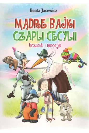 M�dre bajki Czapli Cecylii Uczucia i emocje - Beata Jacewicz