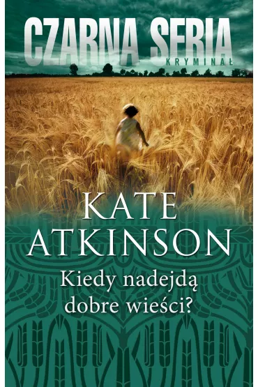 Kiedy nadejd� dobre wie�ci? - Kate Atkinson