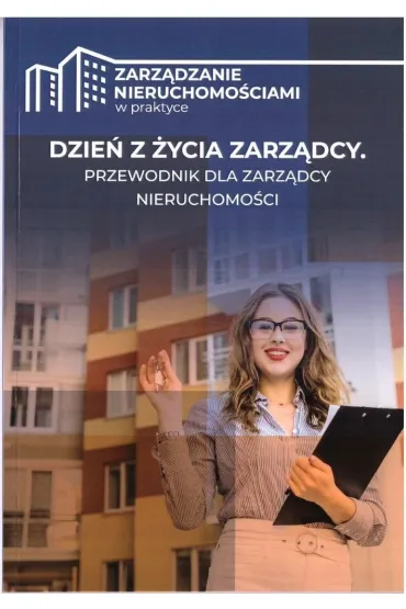 Dzie� z �ycia zarz�dcy. Przewodnik dla zarz�dcy nieruchomo�ci