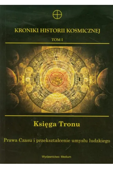 Kroniki Historii Kosmicznej T.1. Ksi�ga Tronu