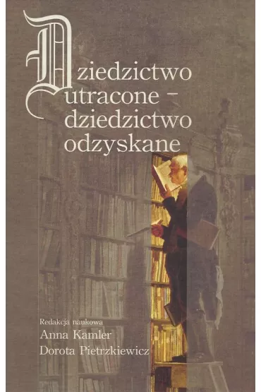 Dziedzictwo utracone - dziedzictwo odzyskane - Anna Kamler