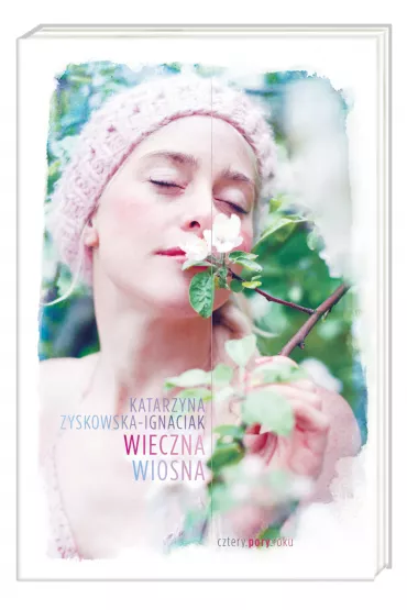 Wieczna wiosna - Katarzyna Zyskowska-Ignaciak