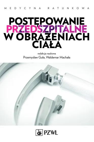 Post�powanie przedszpitalne w obra�eniach cia�a - Przemys�aw Gu�a, Waldemar Macha�a