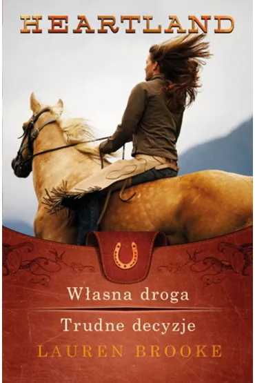 Heartland 3-4. W�asna droga. Trudne decyzje - Lauren Brooke