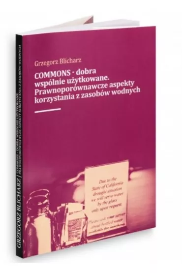 COMMONS - dobra wsp�lnie u�ytkowane. Prawnopor�wnawcze aspekty korzystania z zasobow wodnych - Leon Chwistek