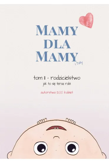 Mamy dla Mamy (i Taty). Rodzicielstwo - jak to si� teraz robi - Barbara Falenta
