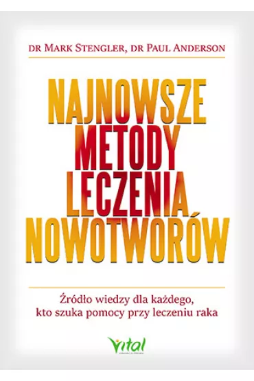 Najnowsze metody leczenia nowotwor�w - Mark Stengler, Paul Anderson