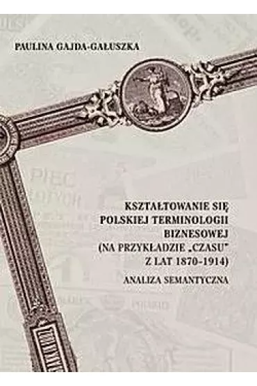 Kszta�towanie si� polskiej terminologii biznesowej - Paulina  Gajda-Ga�uszka