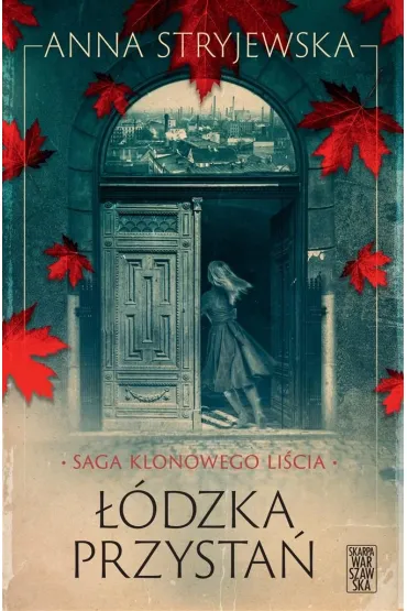 Saga Klonowego Li�cia ��dzka przysta� - Anna Stryjewska