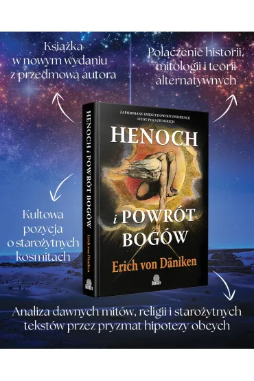 Henoch i powr�t bog�w. Zapomniane ksi�gi i dowody ingerencji istot pozaziemskich - Erich von D�niken