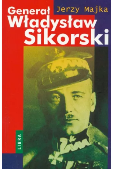 Genera� W�adys�aw Sikorski - Jerzy Majka