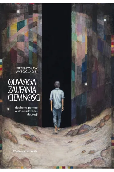 Odwaga zaufania ciemno�ci. Duchowa pomoc w do�wiadczeniu depresji - Przemys�aw Wysogl�d