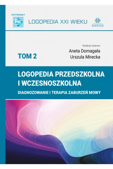 Logopedia przedszkolna i wczesnoszkolna. Tom 2 - Aneta Domaga�a, Urszula Mirecka