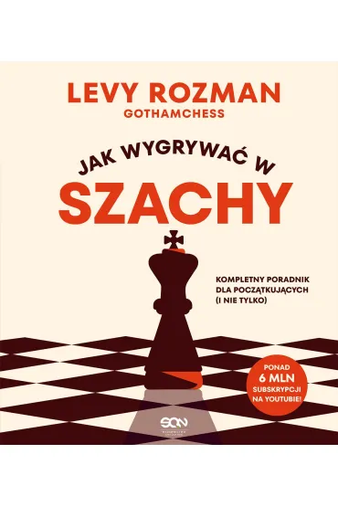 Jak wygrywa� w szachy. Kompletny poradnik dla pocz�tkuj�cych i nie tylko - Rozman Levy