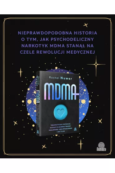 MDMA. Terapeutyczny potencja ecstasy w leczeniu traumy, uzalenie, lku spoecznego i nie tylko - Rachel Nuwer