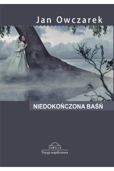 NIEDOKONCZONA BASN TOMIK POEZJI OM-SOWELLO - Jan Owczarek