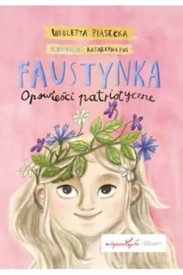 Faustynka. Opowie�ci patriotyczne - Wioletta Piasecka