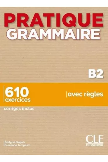 Pratique Grammaire B2. Ksi��ka + rozwi�zania - Evelyne Sirejols, Giovanna Tempesta-Renaud