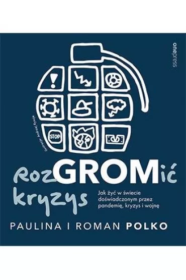 RozGROMi� kryzys. Jak �y� w �wiecie do�wiadczonym przez pandemi�, kryzys i wojn� - Paulina Polko, Roman Polko