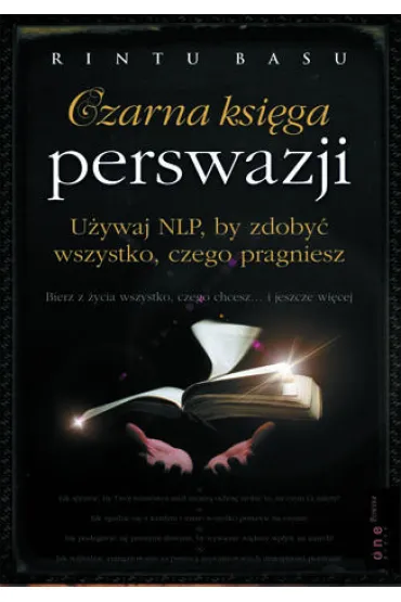 Czarna ksi�ga perswazji. U�ywaj NLP, by zdoby� wszystko, czego pragniesz - Basu Rintu