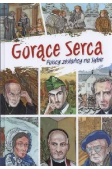 Gor�ce serca. Polscy zes�a�cy na Sy