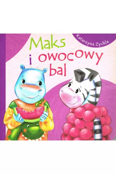 Maks i owocowy bal - Katarzyna Zychla