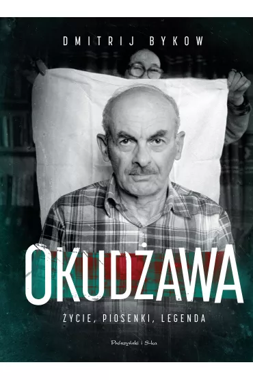 Okud�awa. �ycie, piosenki, legenda - Dmitrij Bykow