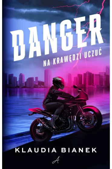 Danger. Na kraw�dzi uczu� - Klaudia Bianek