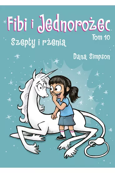 Szepty i r�enia. Fibi i Jednoro�ec. Tom 10 - Dana  Simpson