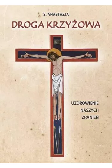 Droga krzy�owa Uzdrowienie naszych - Anastazja Pustelnik